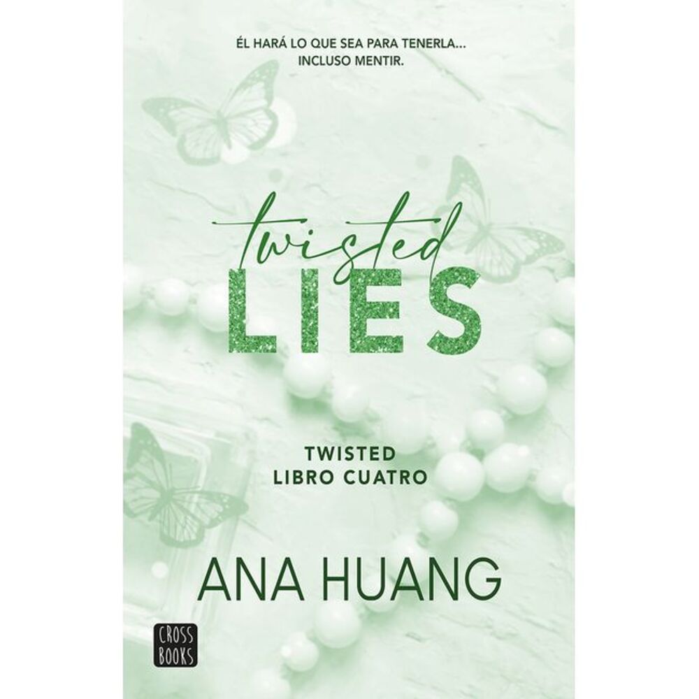 Twisted Lies: Él Hará Lo Que Sea Para Tenerla... Incluso Mentir -- Ana Huang